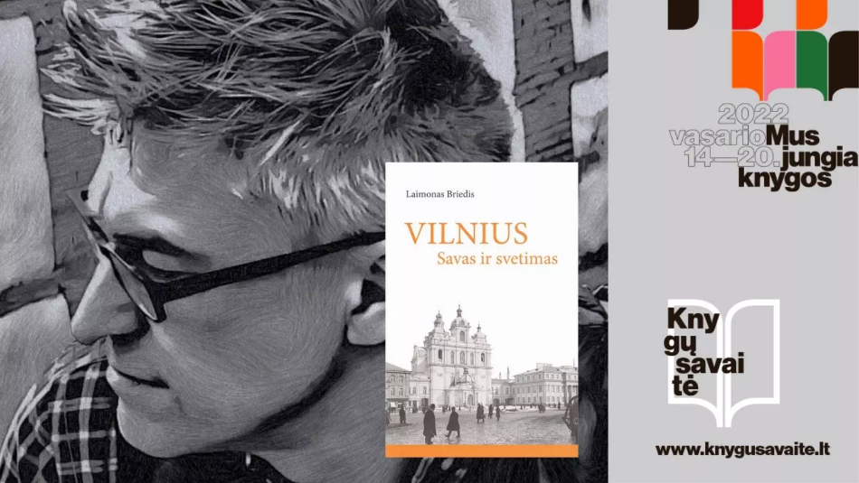Laimonas Briedis: „Mano tikroji pažintis su Vilniumi vyko ne Vilniuje“